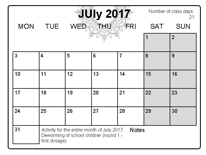 JUly 2017 MON TUE WED THU Number of class days: 21 FRI SAT SUN