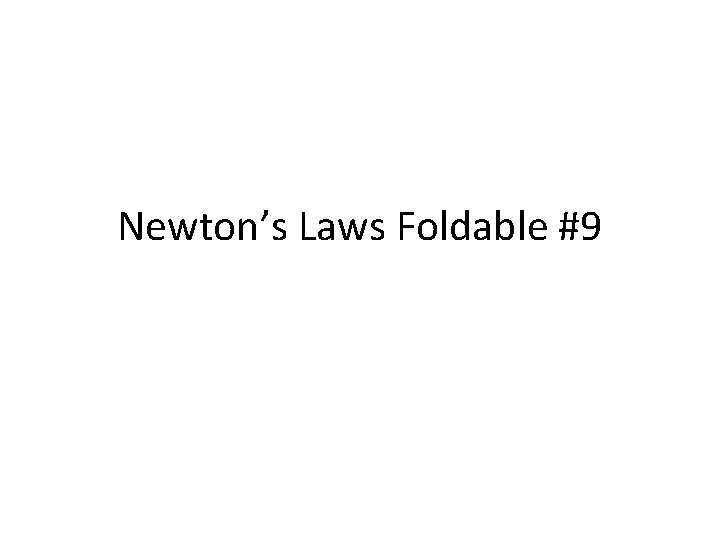 Newton’s Laws Foldable #9 