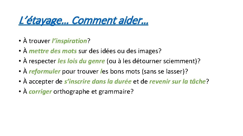 L’étayage… Comment aider… • À trouver l’inspiration? • À mettre des mots sur des L’étayage… Comment aider… • À trouver l’inspiration? • À mettre des mots sur des