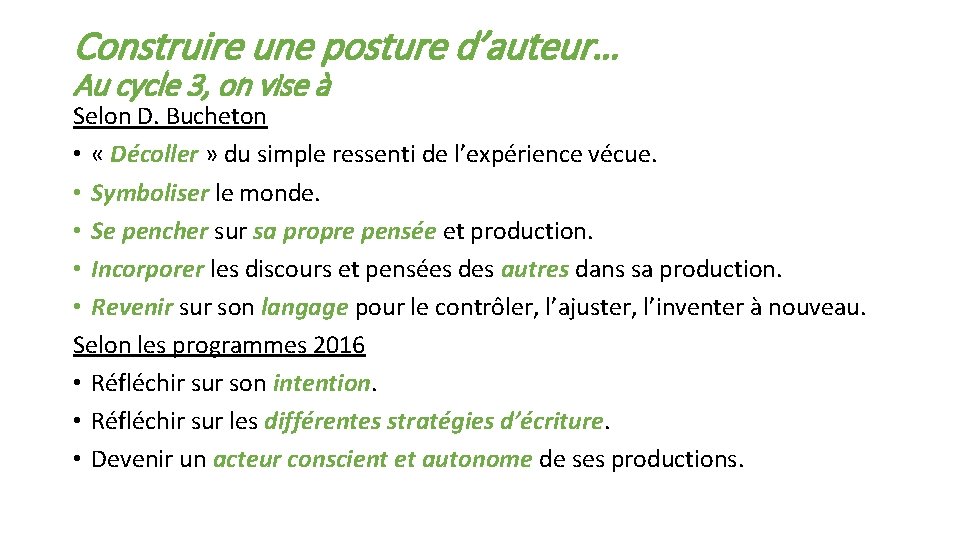 Construire une posture d’auteur… Au cycle 3, on vise à Selon D. Bucheton • Construire une posture d’auteur… Au cycle 3, on vise à Selon D. Bucheton •