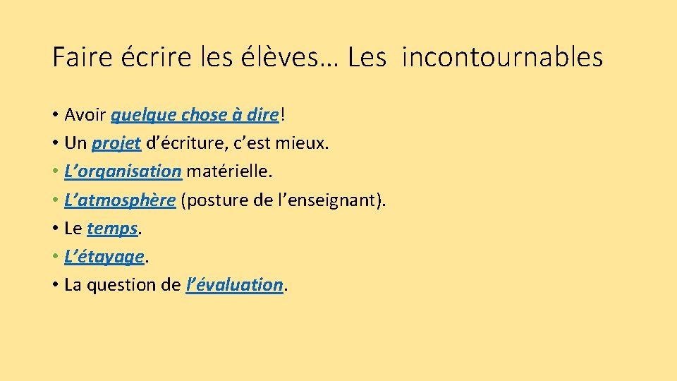 Faire écrire les élèves… Les incontournables • Avoir quelque chose à dire! • Un Faire écrire les élèves… Les incontournables • Avoir quelque chose à dire! • Un