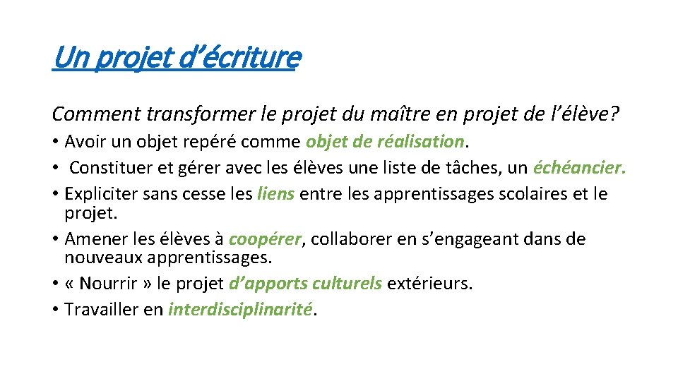 Un projet d’écriture Comment transformer le projet du maître en projet de l’élève? • Un projet d’écriture Comment transformer le projet du maître en projet de l’élève? •