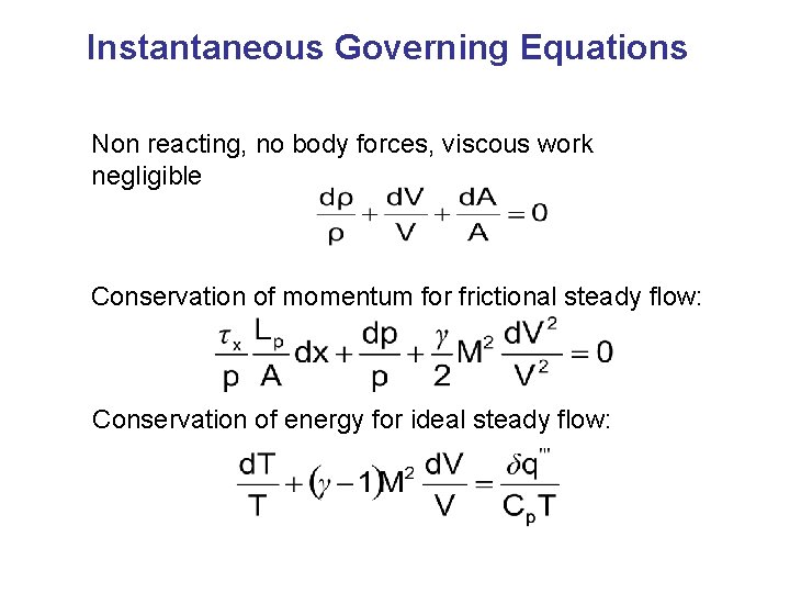 Instantaneous Governing Equations Non reacting, no body forces, viscous work negligible Conservation of momentum