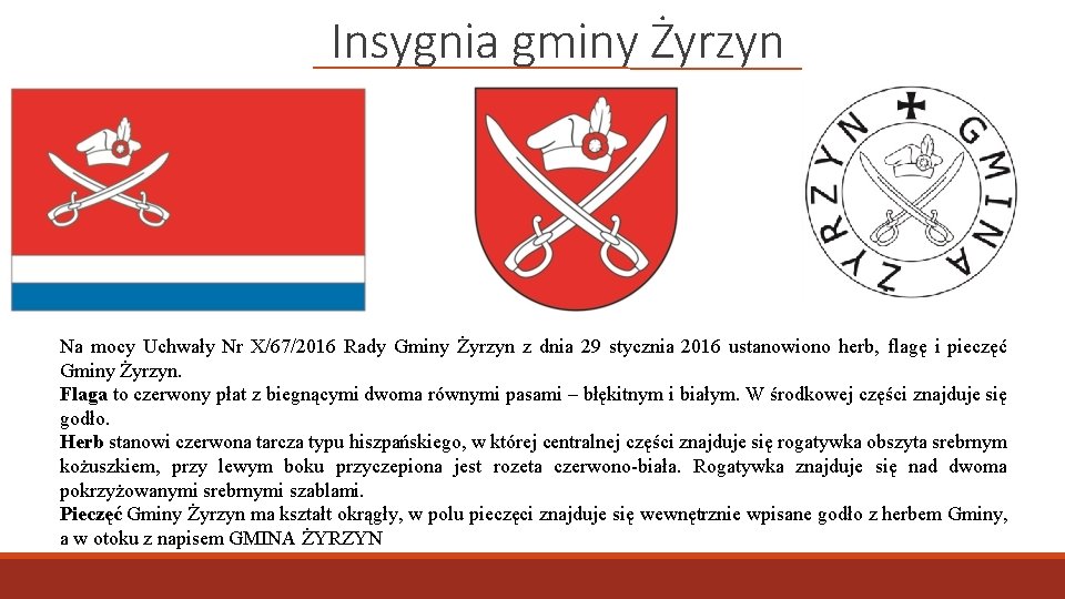 Insygnia gminy Żyrzyn Na mocy Uchwały Nr X/67/2016 Rady Gminy Żyrzyn z dnia 29