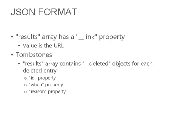 JSON FORMAT • "results" array has a "__link" property • Value is the URL