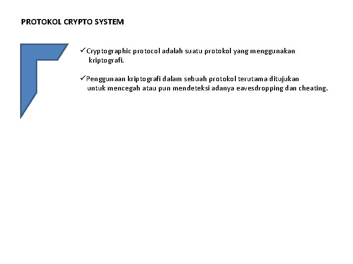 PROTOKOL CRYPTO SYSTEM üCryptographic protocol adalah suatu protokol yang menggunakan kriptografi. üPenggunaan kriptografi dalam