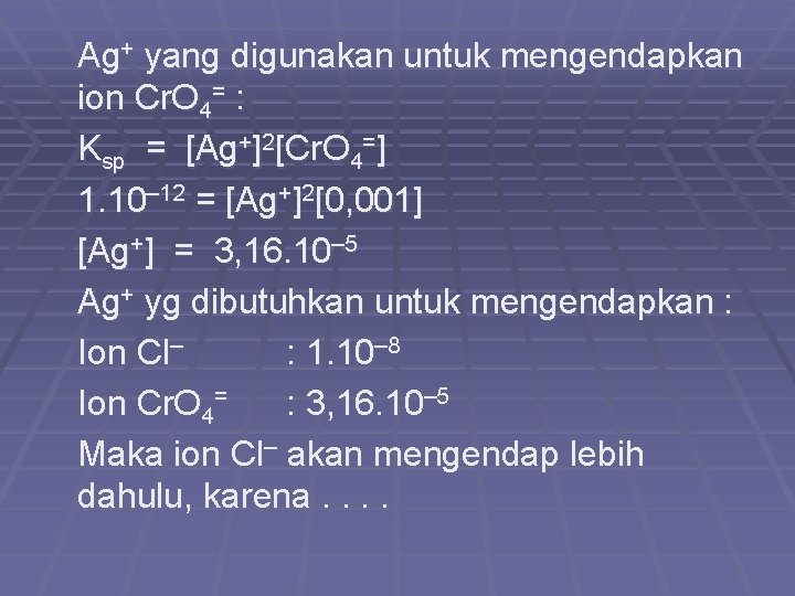 Ag+ yang digunakan untuk mengendapkan ion Cr. O 4= : Ksp = [Ag+]2[Cr. O