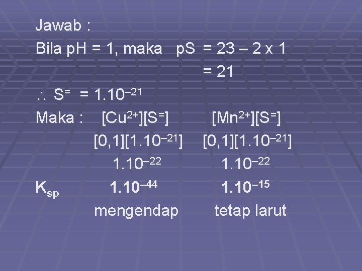 Jawab : Bila p. H = 1, maka p. S = 23 – 2