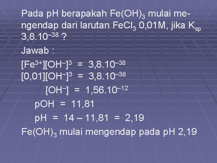 Pada p. H berapakah Fe(OH)3 mulai mengendap dari larutan Fe. Cl 3 0, 01