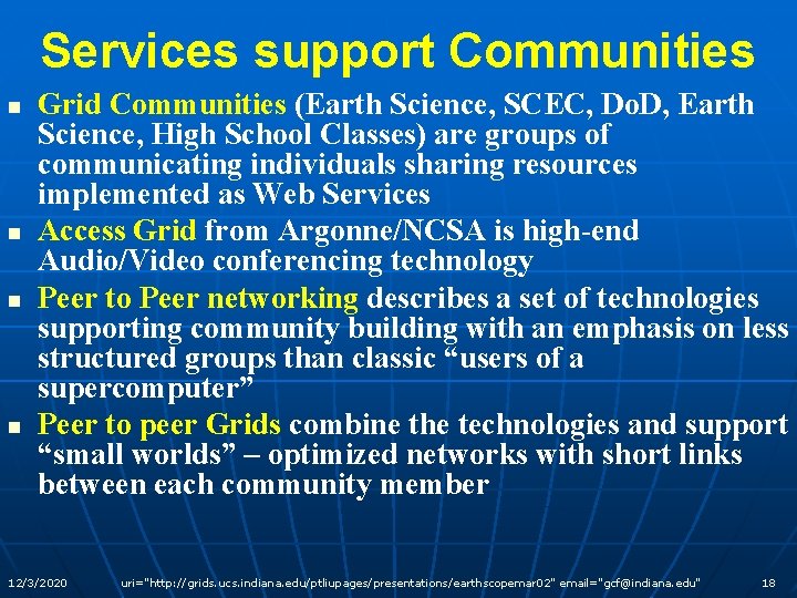 Services support Communities n n Grid Communities (Earth Science, SCEC, Do. D, Earth Science,
