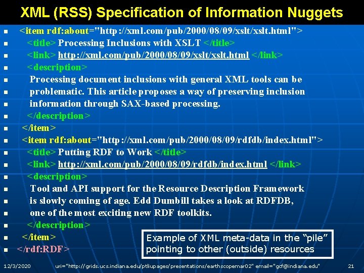 XML (RSS) Specification of Information Nuggets n n n n n <item rdf: about="http: