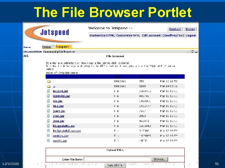 The File Browser Portlet 12/3/2020 uri="http: //grids. ucs. indiana. edu/ptliupages/presentations/earthscopemar 02" email="gcf@indiana. edu" 51