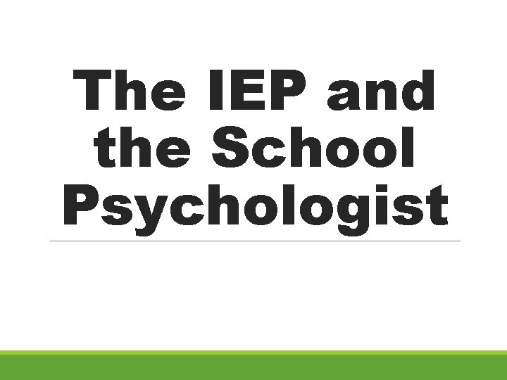 The IEP and the School Psychologist 