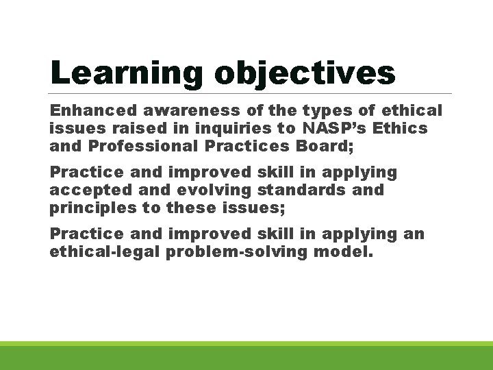 Learning objectives Enhanced awareness of the types of ethical issues raised in inquiries to