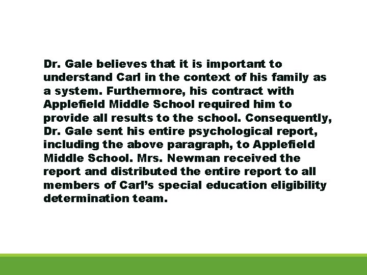 Dr. Gale believes that it is important to understand Carl in the context of