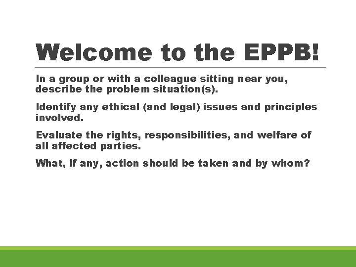 Welcome to the EPPB! In a group or with a colleague sitting near you,
