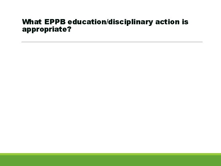 What EPPB education/disciplinary action is appropriate? 