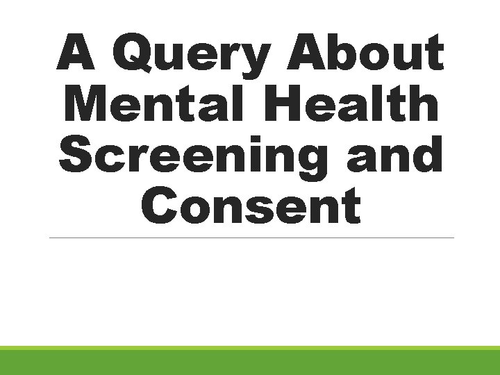 A Query About Mental Health Screening and Consent 