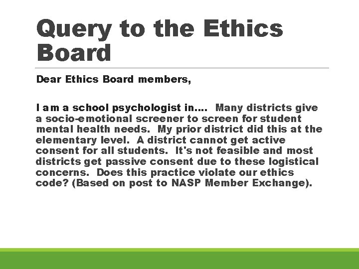 Query to the Ethics Board Dear Ethics Board members, I am a school psychologist