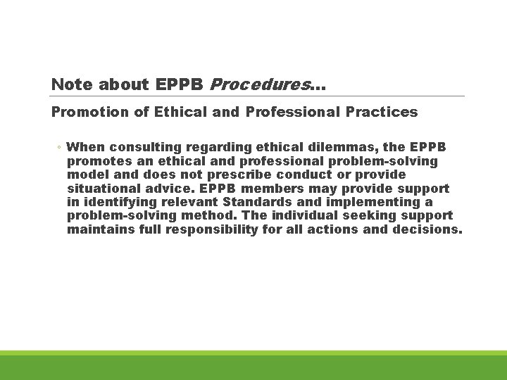 Note about EPPB Procedures… Promotion of Ethical and Professional Practices ◦ When consulting regarding
