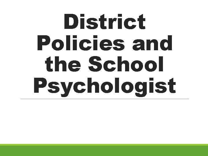 District Policies and the School Psychologist 