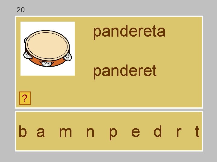 20 pandereta panderet ? b a m n p e d r t 20 pandereta panderet ? b a m n p e d r t