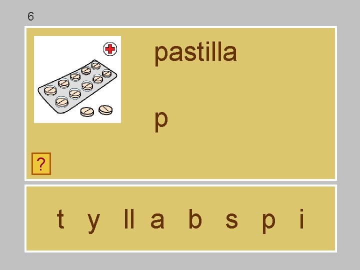 6 pastilla p ? t y ll a b s p i 6 pastilla p ? t y ll a b s p i