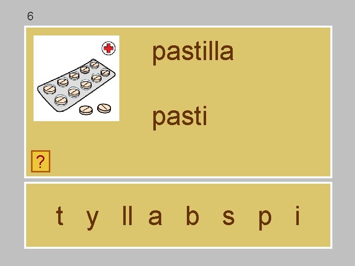 6 pastilla pasti ? t y ll a b s p i 6 pastilla pasti ? t y ll a b s p i