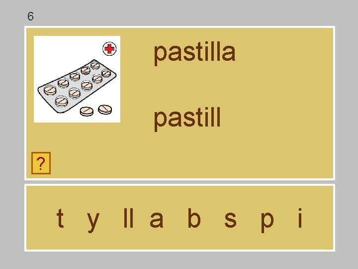 6 pastilla pastill ? t y ll a b s p i 6 pastilla pastill ? t y ll a b s p i
