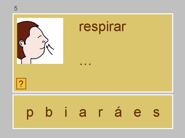 5 respirar … ? p b i a r á e s 5 respirar … ? p b i a r á e s