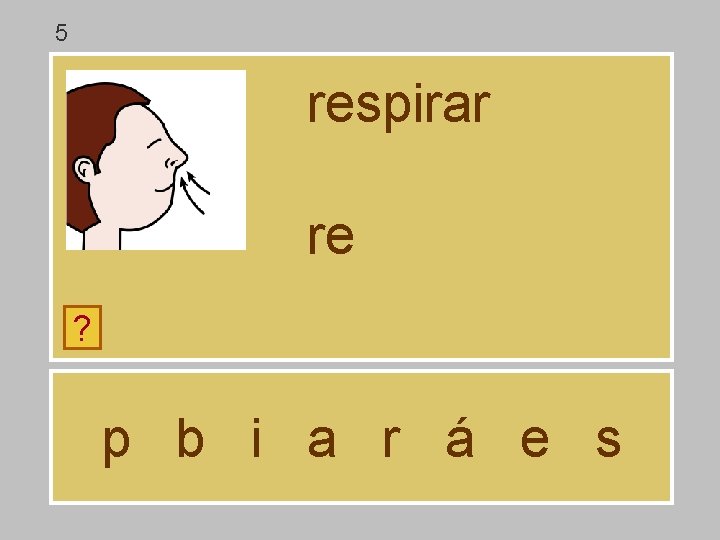 5 respirar re ? p b i a r á e s 5 respirar re ? p b i a r á e s