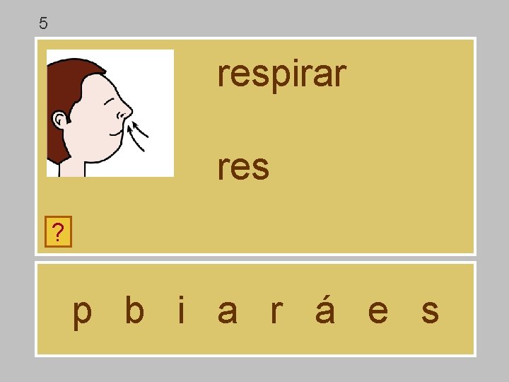 5 respirar res ? p b i a r á e s 5 respirar res ? p b i a r á e s
