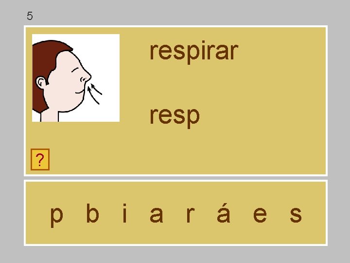 5 respirar resp ? p b i a r á e s 5 respirar resp ? p b i a r á e s
