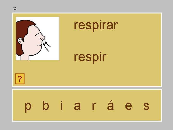 5 respirar respir ? p b i a r á e s 5 respirar respir ? p b i a r á e s