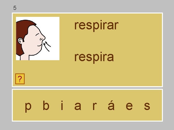 5 respirar respira ? p b i a r á e s 5 respirar respira ? p b i a r á e s