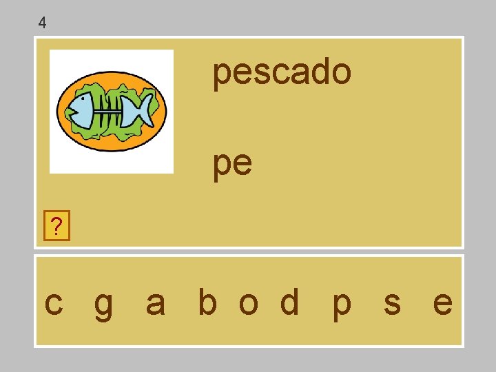 4 pescado pe ? c g a b o d p s e 4 pescado pe ? c g a b o d p s e