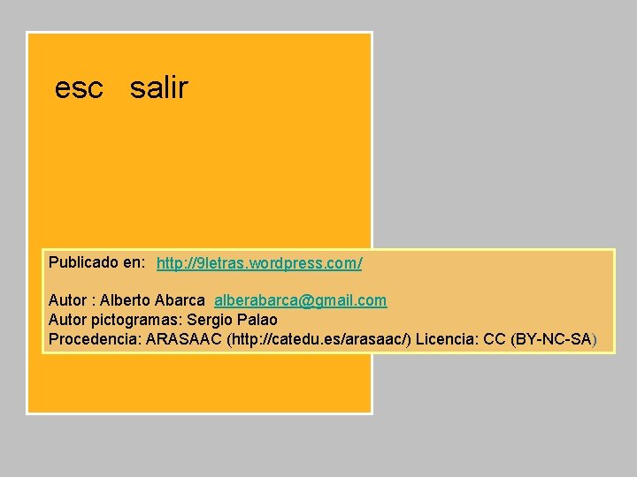 esc salir Publicado en: http: //9 letras. wordpress. com/ Autor : Alberto Abarca alberabarca@gmail. esc salir Publicado en: http: //9 letras. wordpress. com/ Autor : Alberto Abarca alberabarca@gmail.