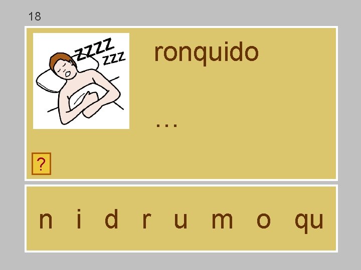 18 ronquido … ? n i d r u m o qu 18 ronquido … ? n i d r u m o qu