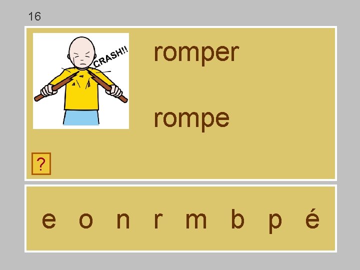 16 romper rompe ? e o n r m b p é 16 romper rompe ? e o n r m b p é