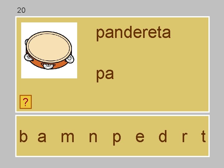 20 pandereta pa ? b a m n p e d r t 20 pandereta pa ? b a m n p e d r t