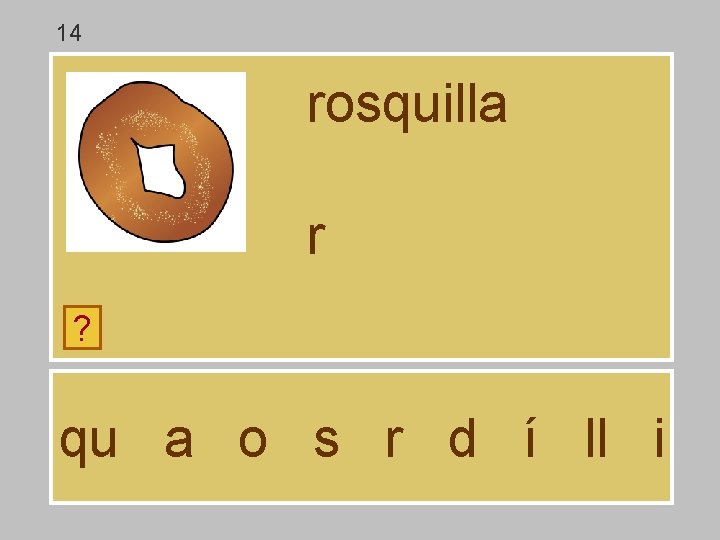 14 rosquilla r ? qu a o s r d í ll i 14 rosquilla r ? qu a o s r d í ll i
