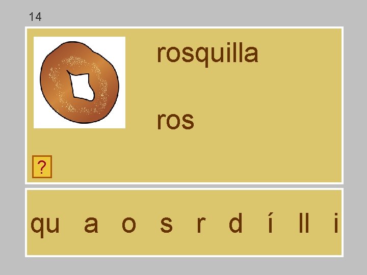 14 rosquilla ros ? qu a o s r d í ll i 14 rosquilla ros ? qu a o s r d í ll i