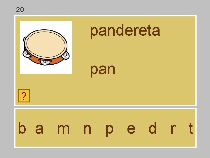 20 pandereta pan ? b a m n p e d r t 20 pandereta pan ? b a m n p e d r t