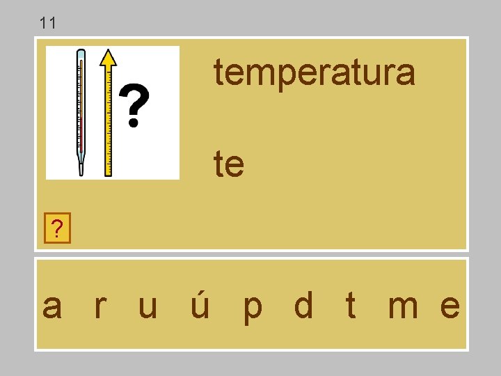 11 temperatura te ? a r u ú p d t m e 11 temperatura te ? a r u ú p d t m e