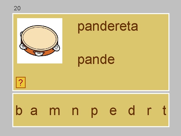 20 pandereta pande ? b a m n p e d r t 20 pandereta pande ? b a m n p e d r t