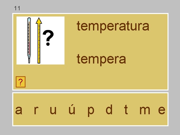 11 temperatura tempera ? a r u ú p d t m e 11 temperatura tempera ? a r u ú p d t m e