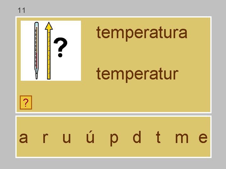 11 temperatura temperatur ? a r u ú p d t m e 11 temperatura temperatur ? a r u ú p d t m e