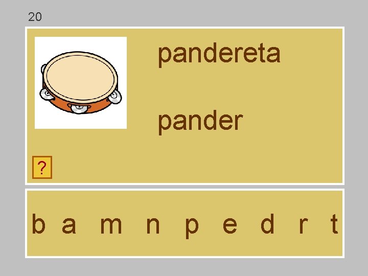 20 pandereta pander ? b a m n p e d r t 20 pandereta pander ? b a m n p e d r t