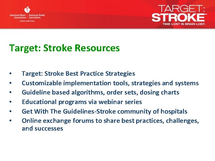 Target: Stroke Resources • • • Target: Stroke Best Practice Strategies Customizable implementation tools,