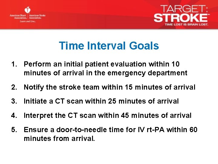 Time Interval Goals 1. Perform an initial patient evaluation within 10 minutes of arrival